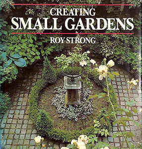 Creating Small Gardens 