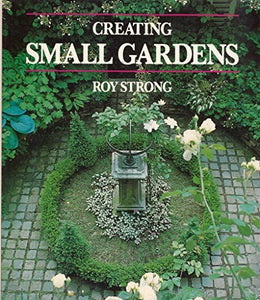 Creating Small Gardens 