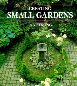 Creating Small Gardens 