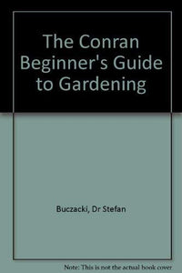 The Conran Beginner's Guide to Gardening 