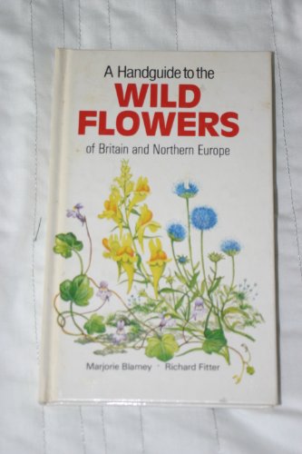 A Handguide to the Wild Flowers of Britain and Northern Europe