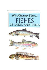 The Illustrated Guide to Fishes of Lakes and Rivers 