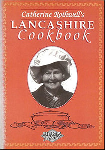 Catherine Rothwell's Lancashire Cookbook 