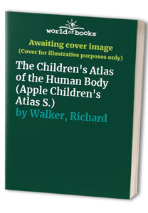 The Children's Atlas of the Human Body 