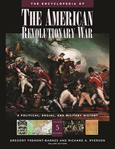 The Encyclopedia of the American Revolutionary War 