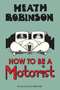 Heath Robinson: How to be a Motorist 