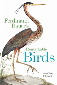 Ferdinand Bauer's Remarkable Birds 