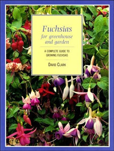 Fuchsias for Greenhouse and Garden 