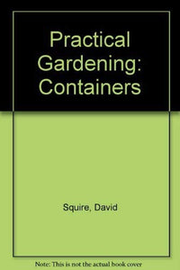 Practical Gardening: Containers 