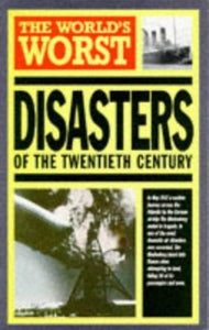 The World's Worst Disasters of the Twentieth Century 