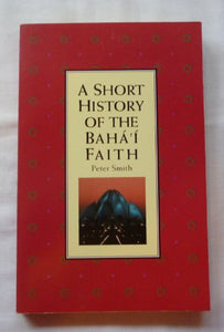 A Short History of the Baha'i Faith 