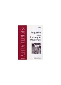 Augustine and the Journey to Wholeness 