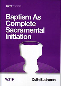 Baptism As Complete Sacramental Initiation 