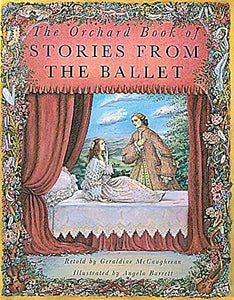 The Orchard Book Of Stories From The Ballet 