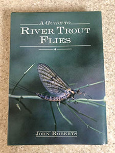 Guide to River Trout Flies 