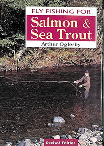 Fly Fishing for Salmon and Sea Trout 