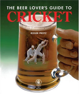 The Beer Lover's Guide to Cricket 