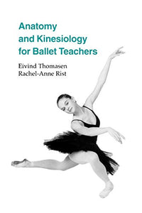 Anatomy and Kinesiology for Ballet Teachers 