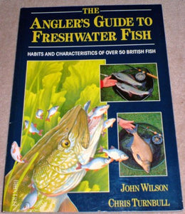 The Angler's Guide to Freshwater Fish 