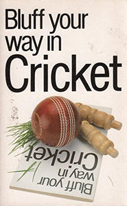 Bluff Your Way in Cricket 