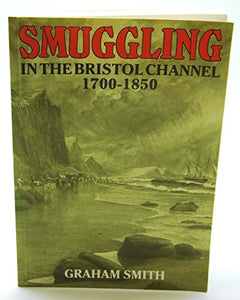 Smuggling in the Bristol Channel, 1700-1850 