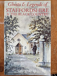 Ghosts and Legends of Staffordshire and the Black Country 