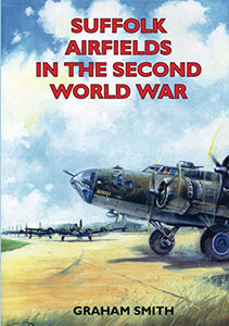 Suffolk Airfields in the Second World War 