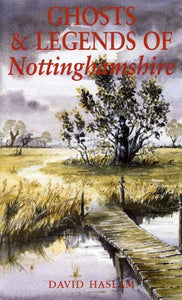 Ghosts and Legends of Nottinghamshire 