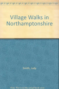 Village Walks in Northamptonshire 