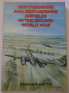 Hertfordshire and Bedfordshire Airfields in the Second World War 