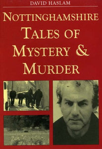 Nottinghamshire Tales of Mystery and Murder 