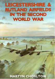 Leicestershire Airfields in the Second World War 