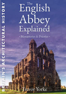 The English Abbey Explained 