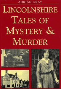 Lincolnshire Tales of Mystery and Murder 