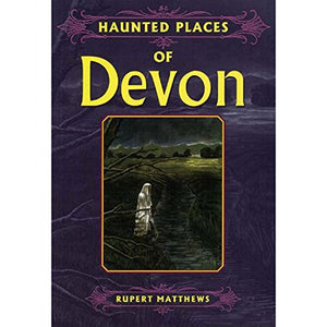 Haunted Places of Devon 