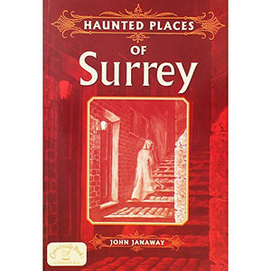 Haunted Places of Surrey 