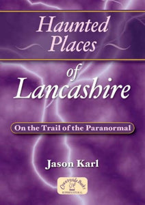 Haunted Places of Lancashire 