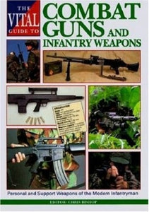 The Vital Guide to Combat Guns and Infantry Weapons 