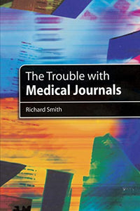 The Trouble with Medical Journals 