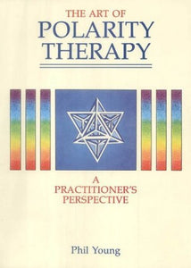 The Art of Polarity Therapy 