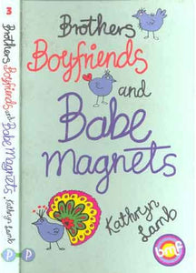 Brothers, Boyfriends and Babe-magnets 