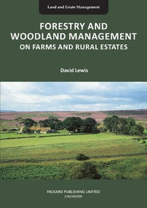 FORESTRY AND WOODLAND MANAGEMENT ON FARMS AND RURAL ESTATES 