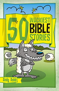 50 Wackiest Bible Stories 