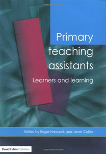 Primary Teaching Assistants: Learners and Learning 