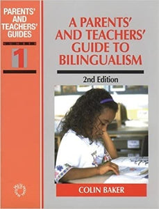 A Parents' and Teachers' Guide to Bilingualism 