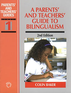 A Parents' and Teachers' Guide to Bilingualism 