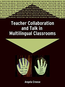 Teacher Collaboration and Talk in Multilingual Classrooms 