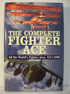 Complete Fighter Ace: All the World's Fighter Aces, 1914-2000 