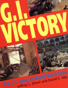 Gi Victory: the Us Army in Wwii Color 