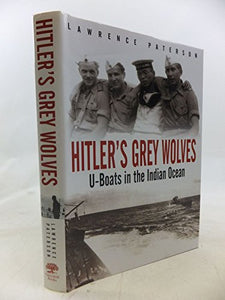 Hitler's Grey Wolves: U-boats in the Indian Ocean 